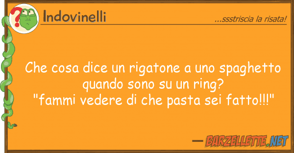 Indovinelli cosa dice rigatone spaghett