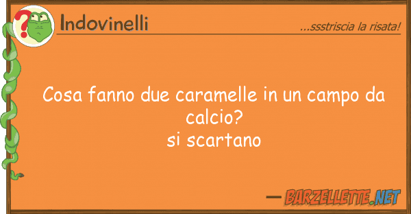 Indovinelli cosa fanno due caramelle campo
