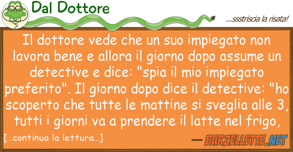 Dal Dottore dottore vede impiegato