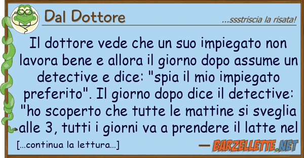 Dal Dottore dottore vede impiegato