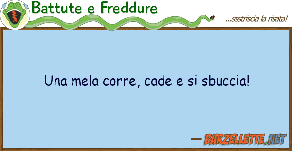 Battute e Freddure mela corre, cade sbuccia!