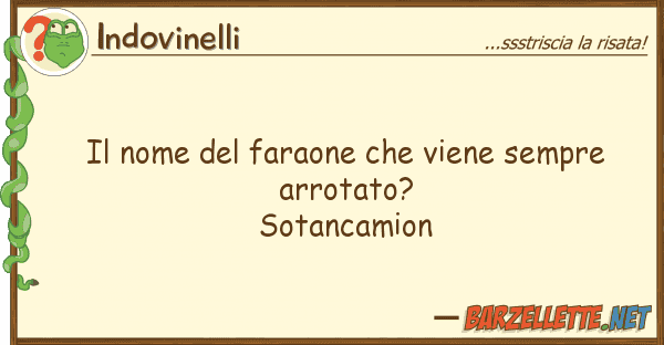 Indovinelli nome faraone viene sempre arr