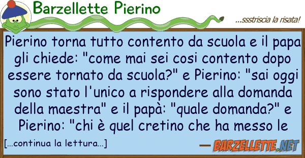 Barzellette Pierino pierino torna contento scuola