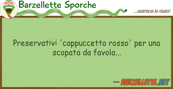 Barzellette Sporche preservativi 'cappuccetto rosso'