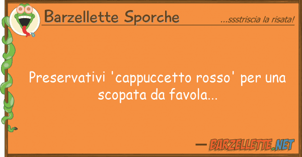 Barzellette Sporche preservativi 'cappuccetto rosso'