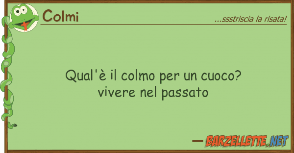 Colmi qual'è colmo cuoco? vivere