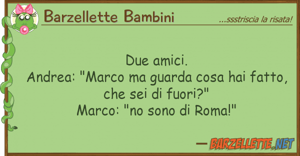 Barzellette Bambini due amici. andrea: "marco guarda co