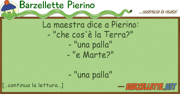 Barzellette Pierino maestra dice pierino: - "che cos'?