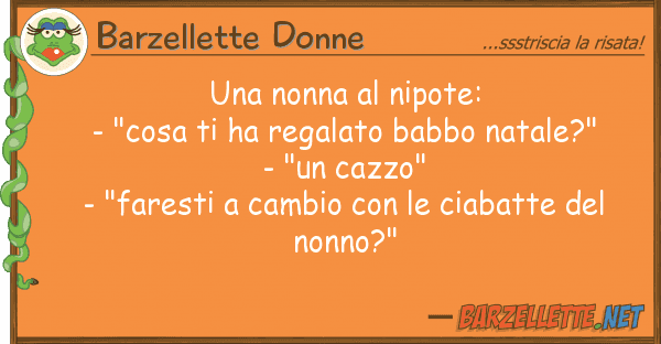Barzellette Donne nonna nipote: - "cosa ha rega