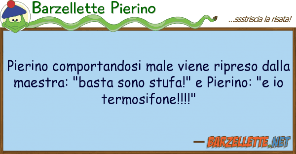 Barzellette Pierino pierino comportandosi male viene ripreso