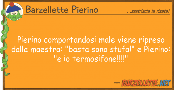 Barzellette Pierino pierino comportandosi male viene ripreso