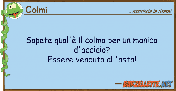 Colmi sapete qual'è colmo manico d'