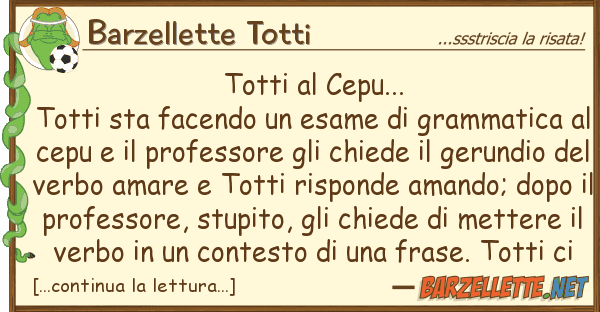 Barzellette Totti totti cepu... totti sta facendo
