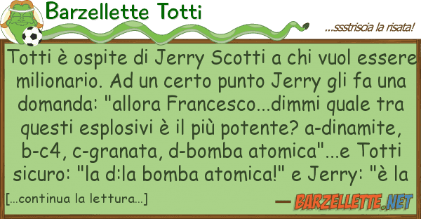 Barzellette Totti totti è ospite jerry scotti vu