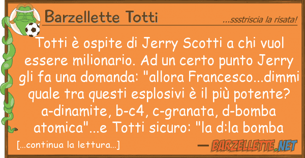 Barzellette Totti totti è ospite jerry scotti vu
