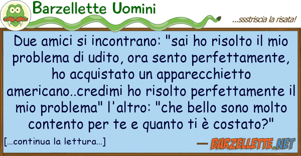 Barzellette Uomini due amici incontrano: "sai ho risolto