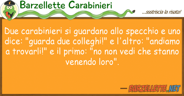 Barzellette Carabinieri due carabinieri guardano specchi