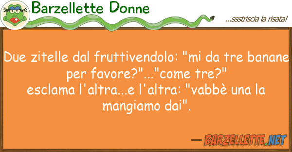 Barzellette Donne due zitelle fruttivendolo: "mi tr