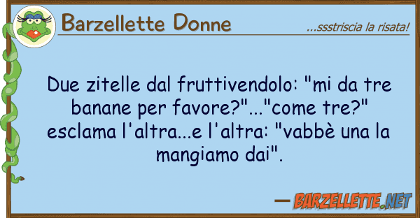 Barzellette Donne due zitelle fruttivendolo: "mi tr