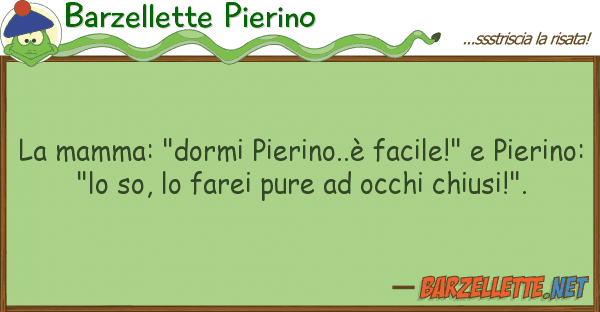 Barzellette Pierino mamma: "dormi pierino..è facile!"