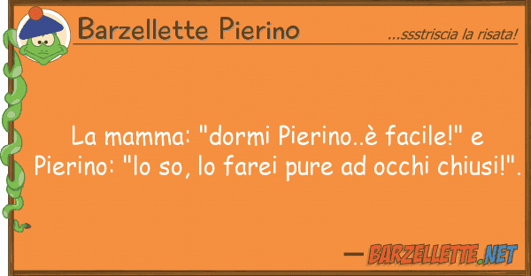 Barzellette Pierino mamma: "dormi pierino..è facile!"