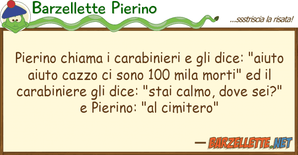Barzellette Pierino pierino chiama carabinieri dice: