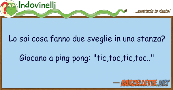 Indovinelli sai cosa fanno due sveglie sta