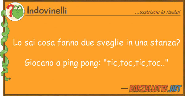Indovinelli sai cosa fanno due sveglie sta