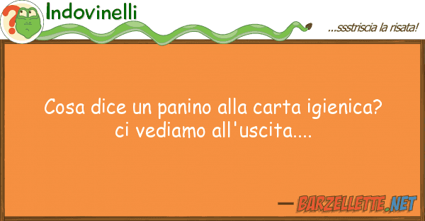 Indovinelli cosa dice panino carta igienica?