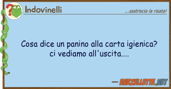 Indovinelli cosa dice panino carta igienica?