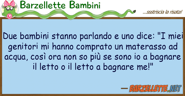 Barzellette Bambini due bambini stanno parlando dice: