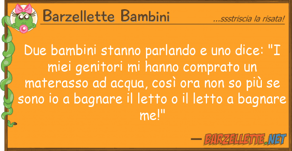 Barzellette Bambini due bambini stanno parlando dice:
