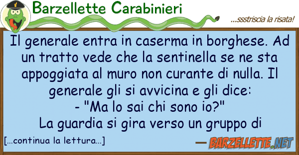 Barzellette Carabinieri generale entra caserma borghese