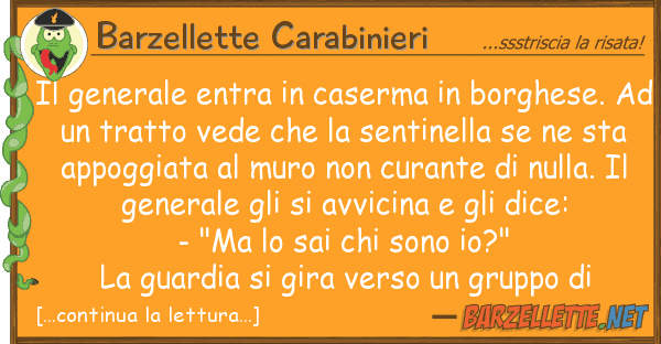 Barzellette Carabinieri generale entra caserma borghese