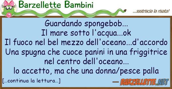 Barzellette Bambini guardando spongebob... il mare sotto l'