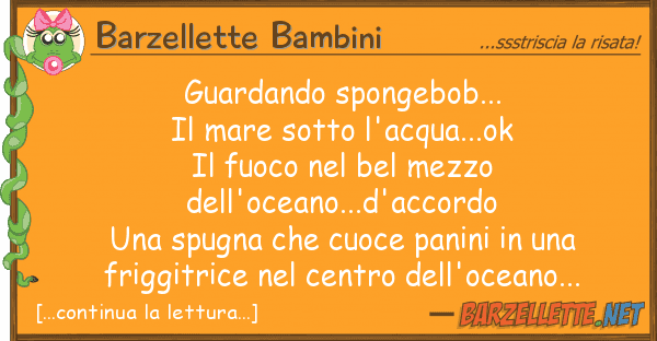 Barzellette Bambini guardando spongebob... il mare sotto l'