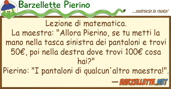 Barzellette Pierino lezione matematica. la maestra: "all