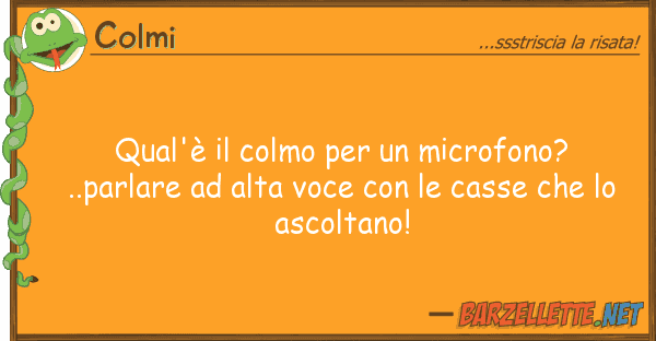 Colmi qual'è colmo microfono?..parl