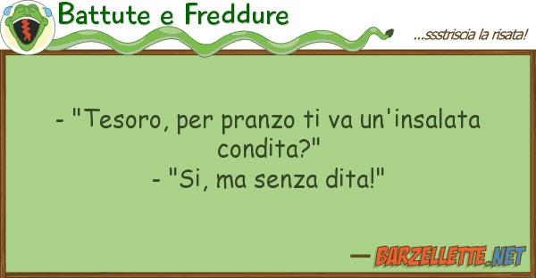 Battute e Freddure - "tesoro, pranzo va un'insalata