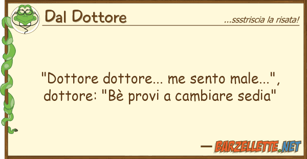Dal Dottore "dottore dottore... me sento male...", d