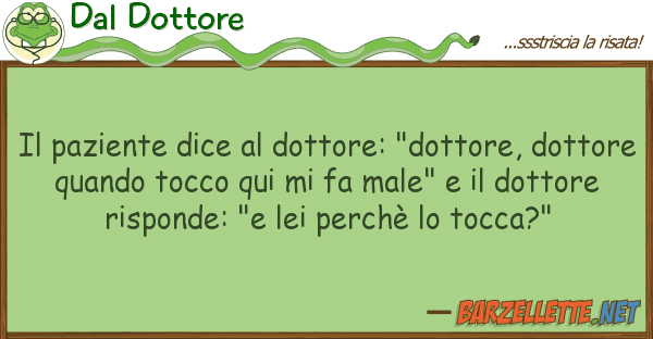Dal Dottore paziente dice dottore: "dottore, d