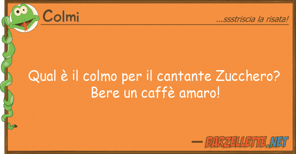 Colmi qual è colmo cantante zuccher