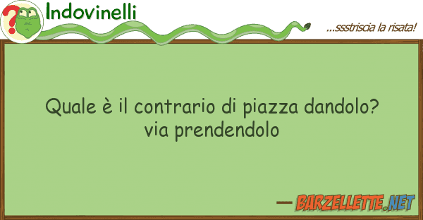 Indovinelli è contrario piazza dandolo?