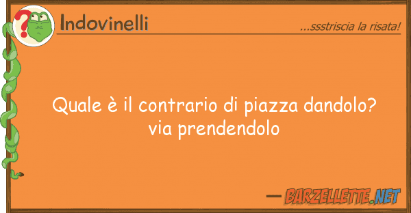 Indovinelli è contrario piazza dandolo?
