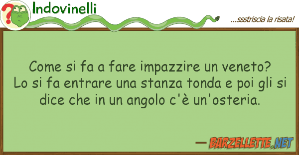 Indovinelli fa fare impazzire veneto?