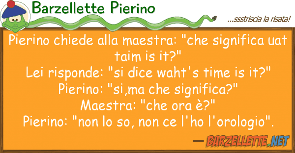 Barzellette Pierino pierino chiede maestra: "che signif