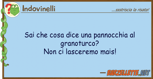 Indovinelli sai cosa dice pannocchia gran