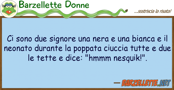 Barzellette Donne sono due signore nera bianc