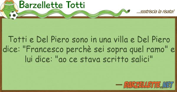 Barzellette Totti totti piero sono villa de