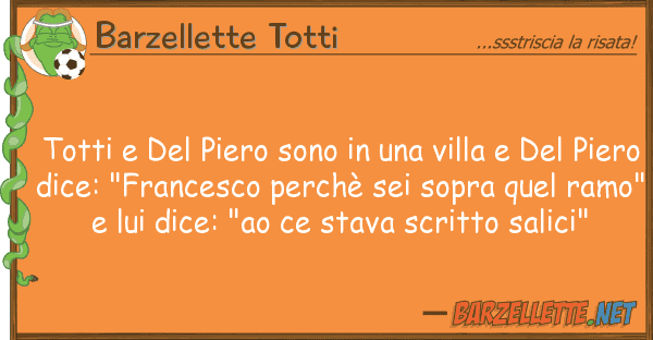 Barzellette Totti totti piero sono villa de